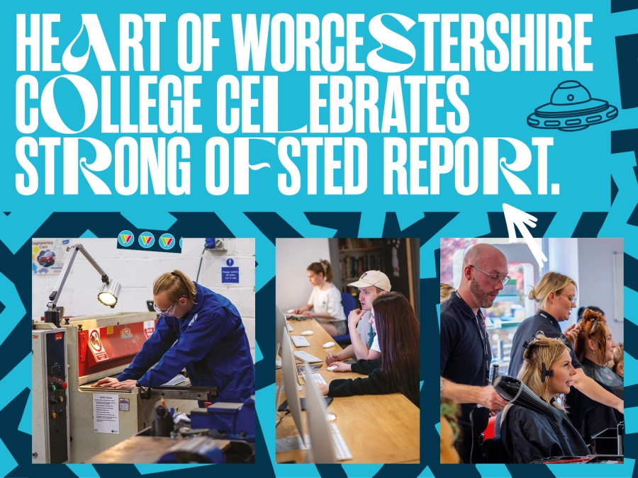 Graphic that says 'Heart of Worcestershire College celebrates strong Ofsted report. The graphic has an image of an engineering student, an image of students learning at a computer and a picture of students working in a salon on it.